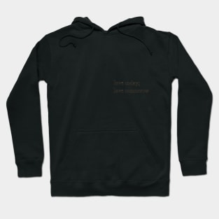 love today; love tomorrow quote Hoodie